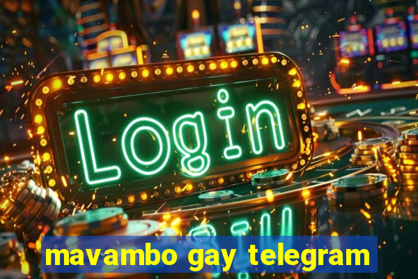 mavambo gay telegram